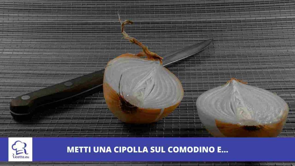 Taglia cipolla metà mettila comodino