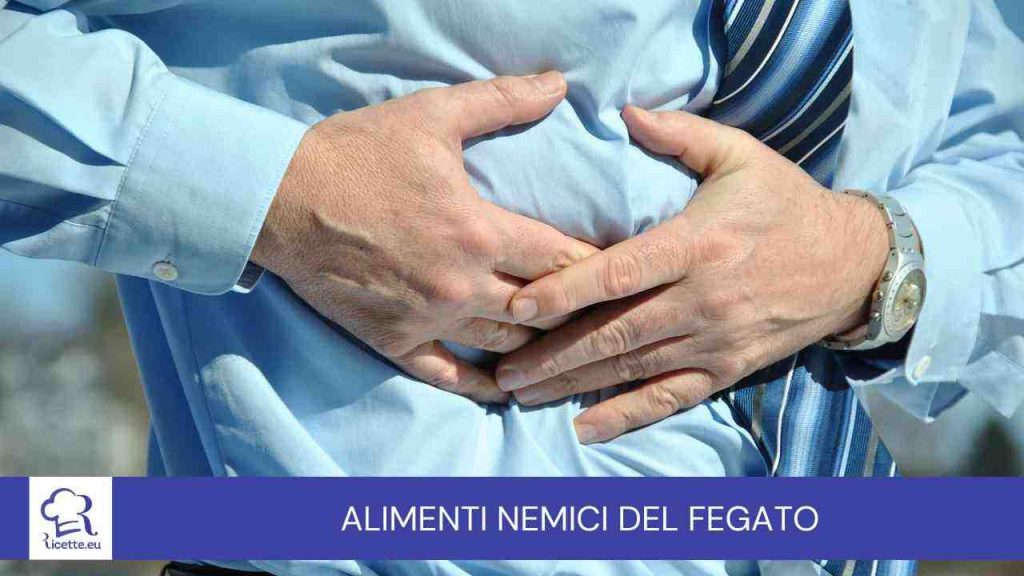 Attenzione alimenti pericolosi fegato