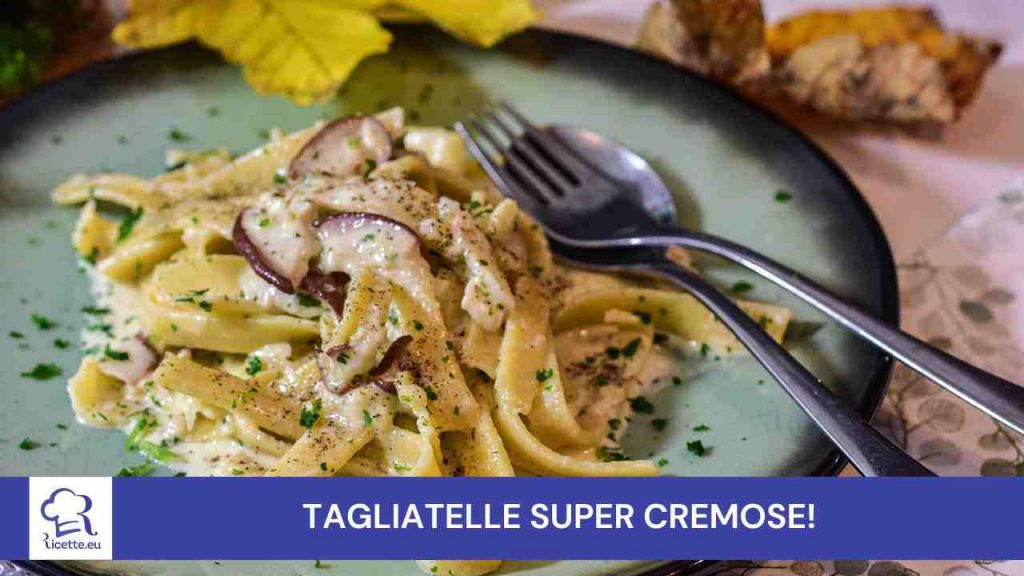 Tagliatelle funghi cremose