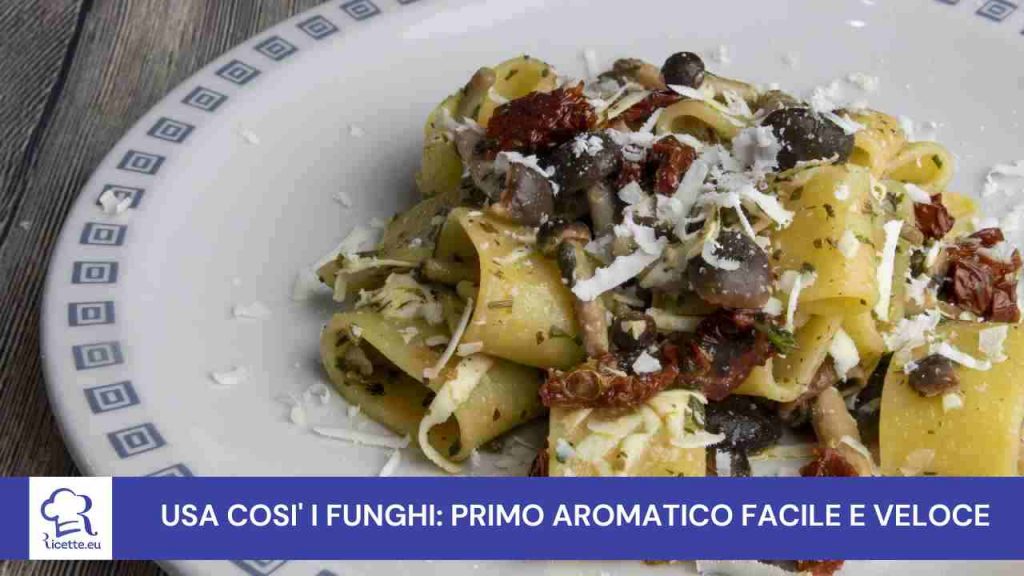 funghi primo pasta