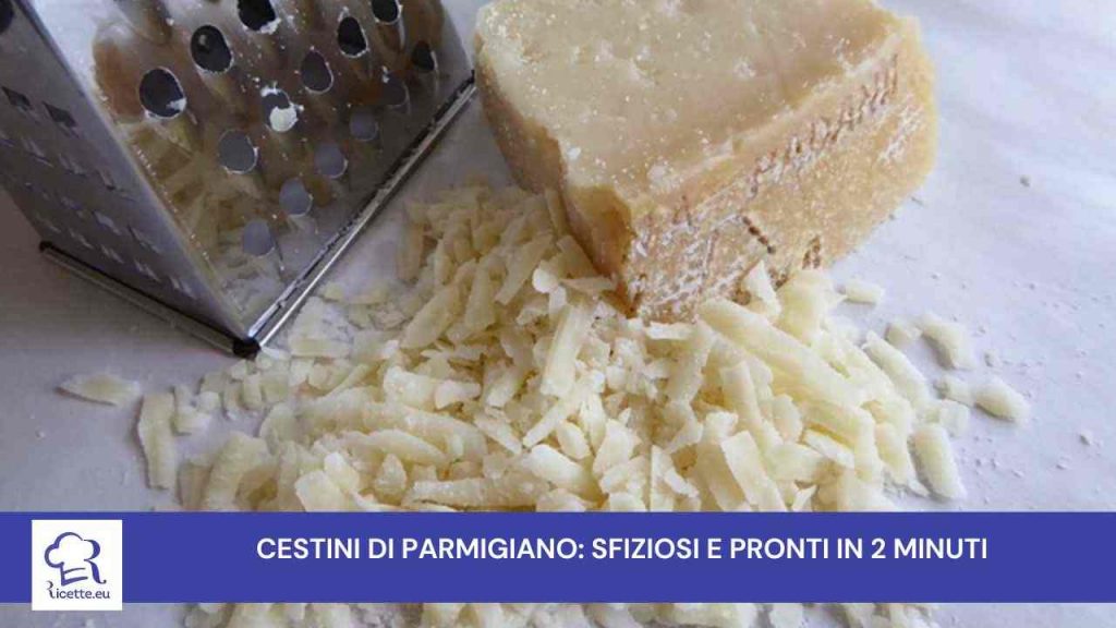 parmigiano cestini ricetta